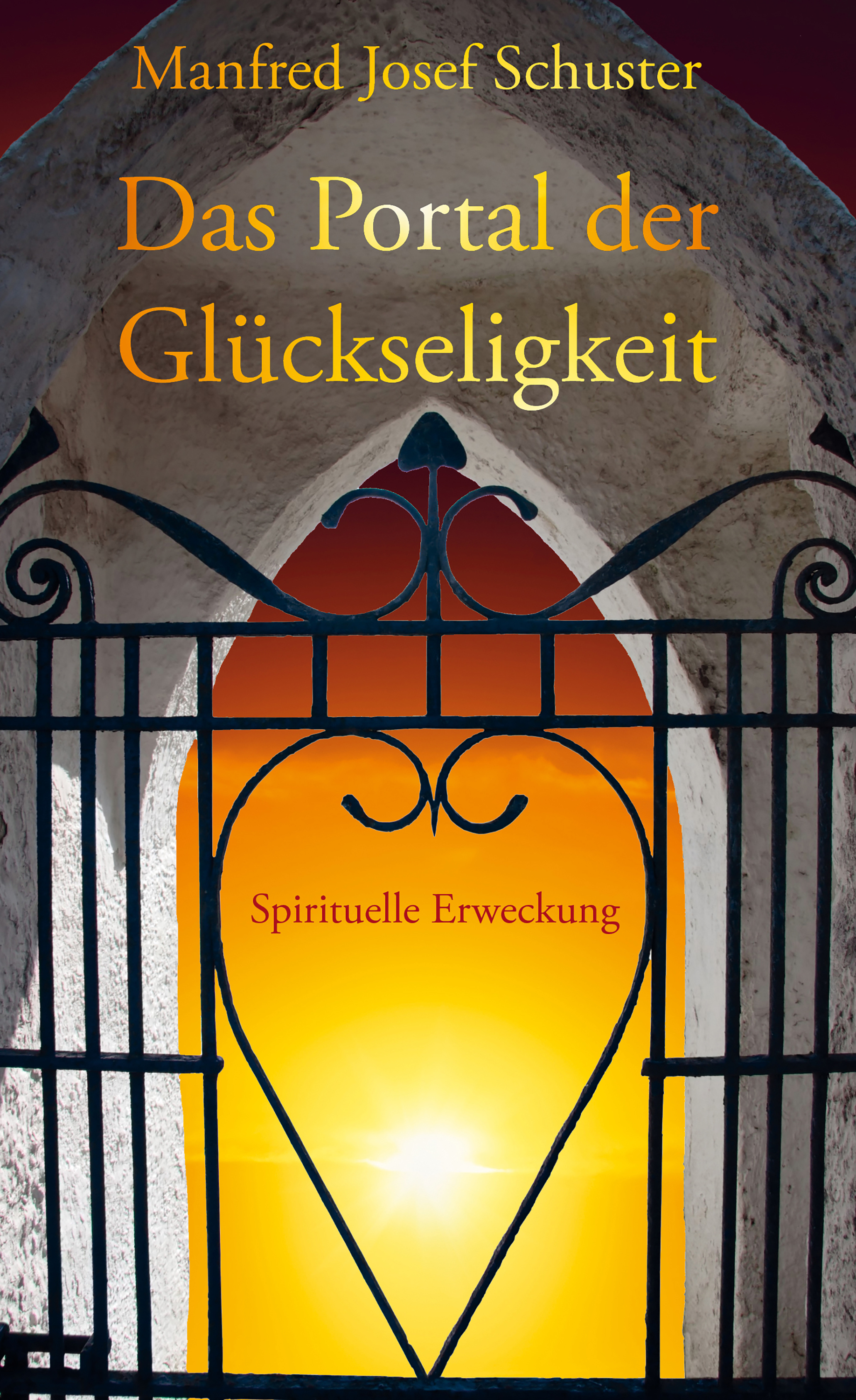Das Portal der Glückseligkeit - Manfred Josef Schuster - E-Book