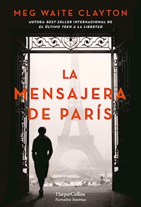 La mensajera de París - Meg Waite Clayton - E-Book