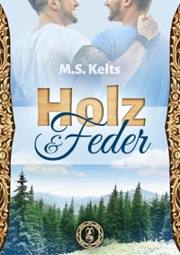 Holz und Feder - M.S. Kelts - E-Book