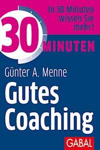 30 Minuten Gutes Coaching - Günter A. Menne - E-Book