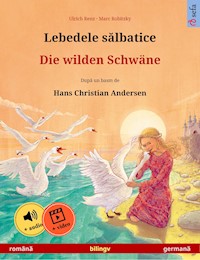 Lebedele sălbatice – Die wilden Schwäne (română – germană) - Ulrich Renz - E-Book