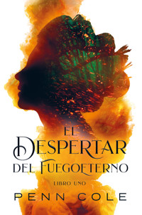 El despertar del Fuegoeterno - Penn Cole - E-Book