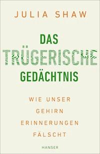Das trügerische Gedächtnis - Julia Shaw - E-Book