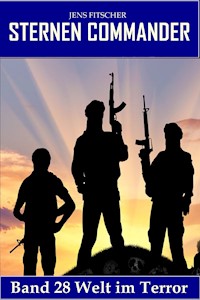 Welt im Terror (STERNEN COMMANDER 28) - Jens Fitscher - E-Book