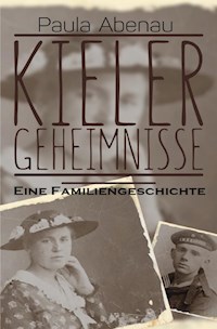 Kieler Geheimnisse - Eine Familiengeschichte - Paula Abenau - E-Book