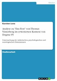 Analyse zu "Das Fest" von Thomas Vinterberg im erweiterten Kontext von Dogma 95 - Karsten Lenz - E-Book