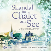 Skandal im Chalet am See - Das Chalet am See, Band 3 (ungekürzt) - Anna Kupka - Hörbuch