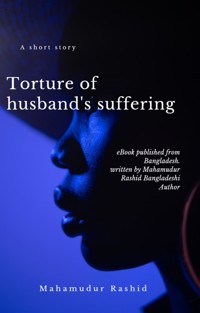 Torsure of Husband's Suffering - Mahamudur Rashid - E-Book