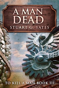 A Man Dead - Stuart G. Yates - E-Book
