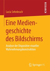 Eine Mediengeschichte des Bildschirms - Lucia Sehnbruch - E-Book
