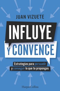 Influye y convence - Juan Vizuete - E-Book