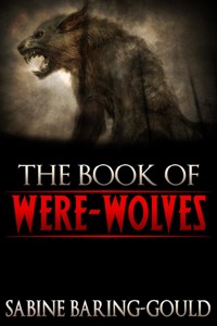 The Book Of Were-Wolves - Sabine Baring - E-Book