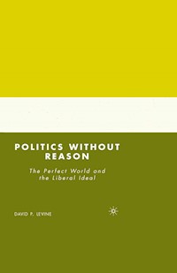 Politics without Reason - D. Levine - E-Book