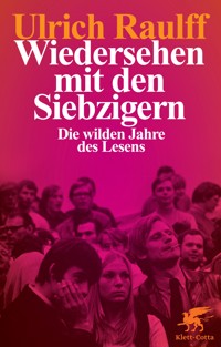 Wiedersehen mit den Siebzigern - Ulrich Raulff - E-Book