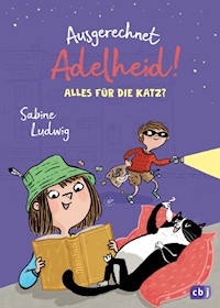 Ausgerechnet Adelheid! - Alles für die Katz? - Sabine Ludwig - E-Book