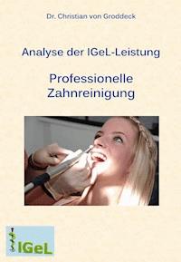 Analyse der IGeL-Leistung Professionelle Zahnreinigung - Dr. Christian von Groddeck - E-Book