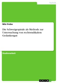 Die Schweigespirale als Methode zur Untersuchung von rechtsradikalem Gedankengut - Nils Fricke - E-Book