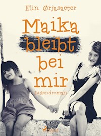 Maika bleibt bei mir - Elin Ørjasæter - E-Book