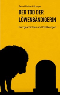 Der Tod der Löwenbändigerin - Bernd Richard Knospe - E-Book