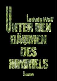 Unter den Bäumen des Himmels - Ludwig Wolf - E-Book