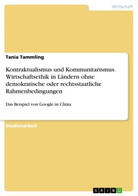 Kontraktualismus und Kommunitarismus. Wirtschaftsethik in Ländern ohne demokratische oder rechtsstaatliche Rahmenbedingungen - Tania Tammling - E-Book