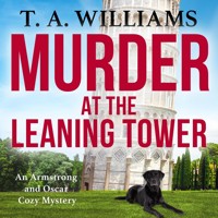 Murder at the Leaning Tower - An Armstrong and Oscar Cozy Mystery, Book 6 (Unabridged) - T.A. Williams - Hörbuch