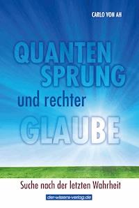 Quantensprung und rechter Glaube - Carlo von Ah - E-Book