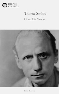 Delphi Complete Works of Thorne Smith (Illustrated) - Thorne Smith - E-Book