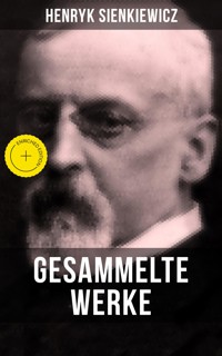 Gesammelte Werke von Henryk Sienkiewicz - Henryk Sienkiewicz - E-Book