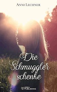Die Schmugglerschenke - Anni Lechner - E-Book
