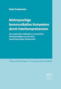 Mehrsprachige kommunikative Kompetenz durch Interkomprehension - Tanja Prokopowicz - E-Book
