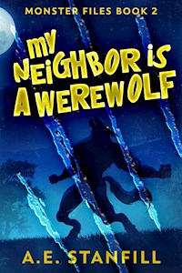 My Neighbor Is A Werewolf - A.E. Stanfill - E-Book