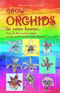 Grow Orchids in Your Home. - William Drake - E-Book