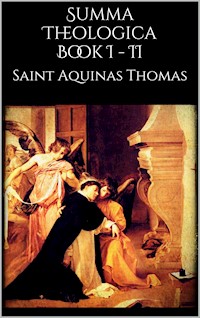 Summa Theologica book I - II - Saint Thomas Aquinas - E-Book