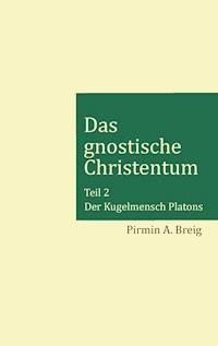Das gnostische Christentum - Teil 2 - Pirmin A. Breig - E-Book