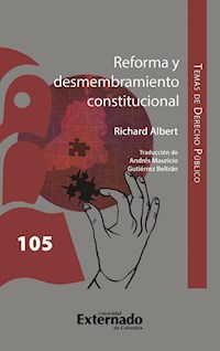 Reforma y desmembramiento constitucional - Richard Albert - E-Book