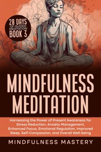 Mindfulness Meditation - Mindfulness Mastery - E-Book