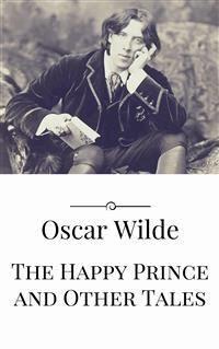 The Happy Prince and Other Tales - Oscar Wilde - E-Book