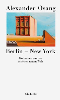 Berlin – New York - Alexander Osang - E-Book