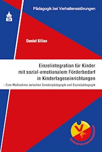 Einzelintegration für Kinder mit sozial-emotionalem Förderbedarf in Kindertageseinrichtungen - Daniel Kilian - E-Book