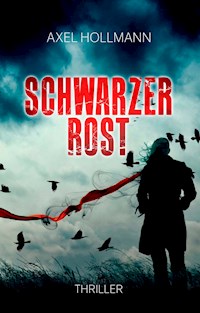 Schwarzer Rost - Axel Hollmann - E-Book