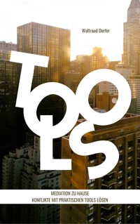 Mediation zu Hause - Konflikte mit praktischen Tools lösen - Waltraud Dorfer - E-Book