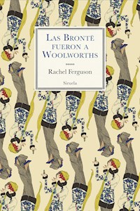 Las Brontë fueron a Woolworths - Rachel Ferguson - E-Book