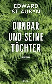 Dunbar und seine Töchter - Edward St Aubyn - E-Book