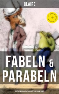 Fabeln & Parabeln: 60 Fantastische Geschichten in einem Band - Claire - E-Book