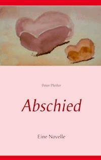 Abschied - Peter Pfeifer - E-Book