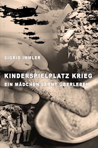 Kinderspielplatz Krieg - Sigrid Immler - E-Book