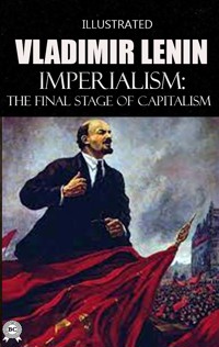 Imperialism: The Final Stage of Capitalism. Illustrated - Vladimir Lenin - E-Book