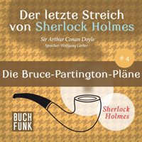 Die Bruce-Partington-Pläne - Der letzte Streich, Band 4 (Ungekürzt) - Sir Arthur Conan Doyle - Hörbuch