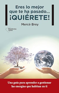 Eres lo mejor que te ha pasado… ¡QUIÉRETE! - Mercè Brey - E-Book